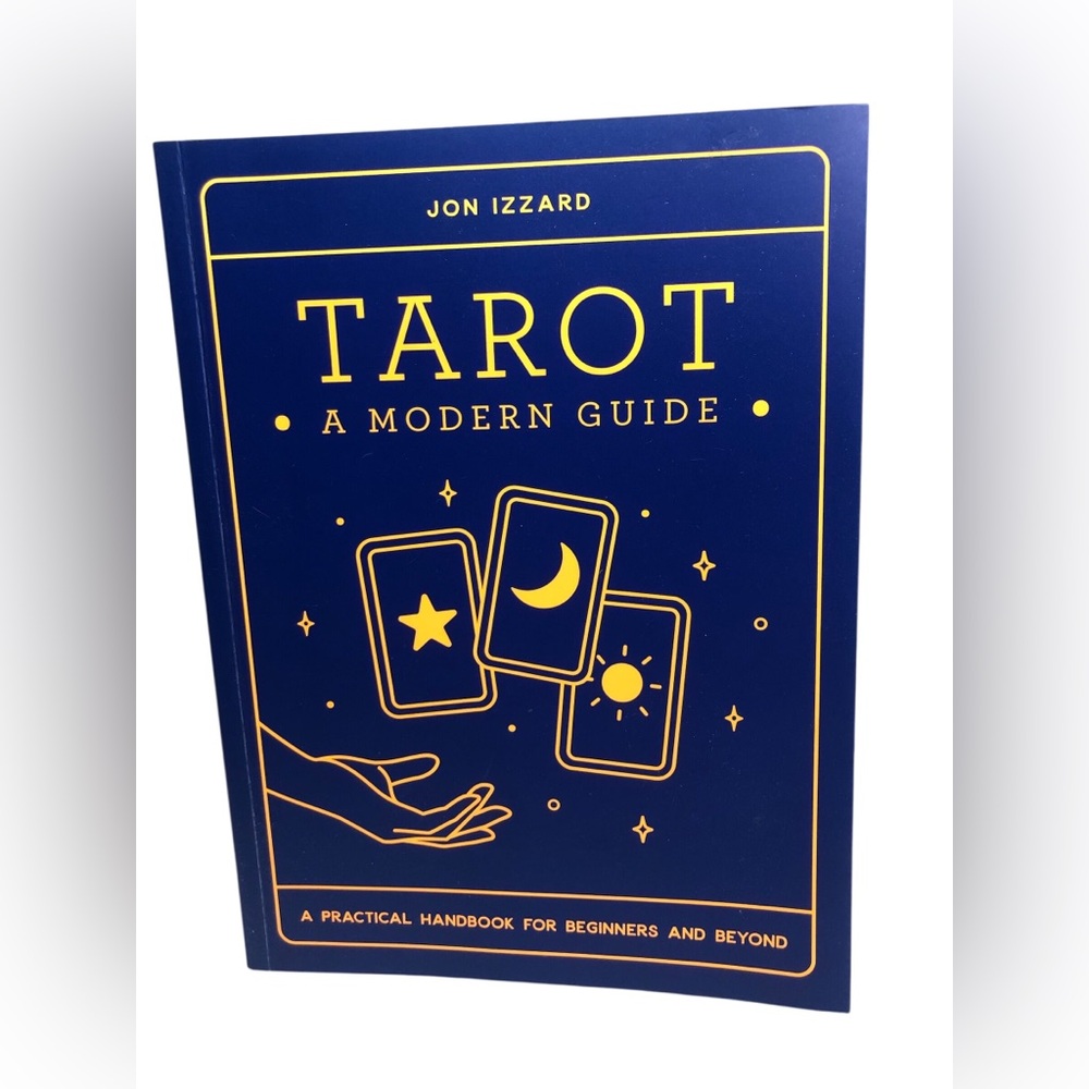 Tarot a Modern Guide A Practical Handbook for Beginners and Beyond